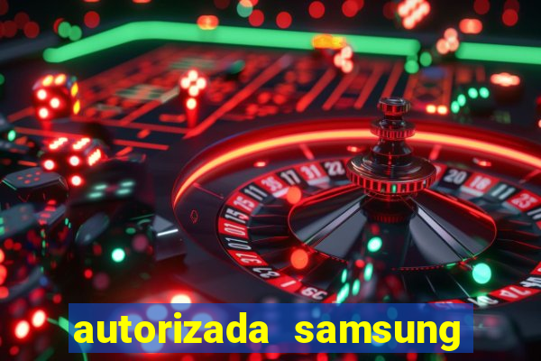 autorizada samsung santos canal 3